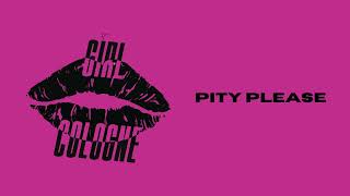 Girl Cologne – Pity Please (Official Audio)