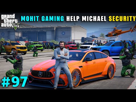 MOHIT GAMING HELP MICHAEL SECURITY IN FIGHT | GTA V GAMEPLAY #97