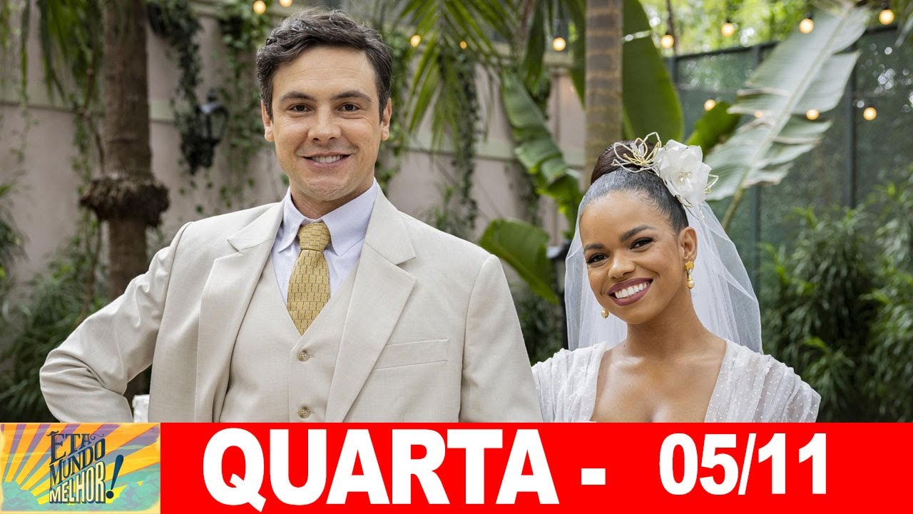 ÊTA MUNDO MELHOR | Capitulo de hoje | Quarta – Feira (05/11/2025) RESUMÃO
