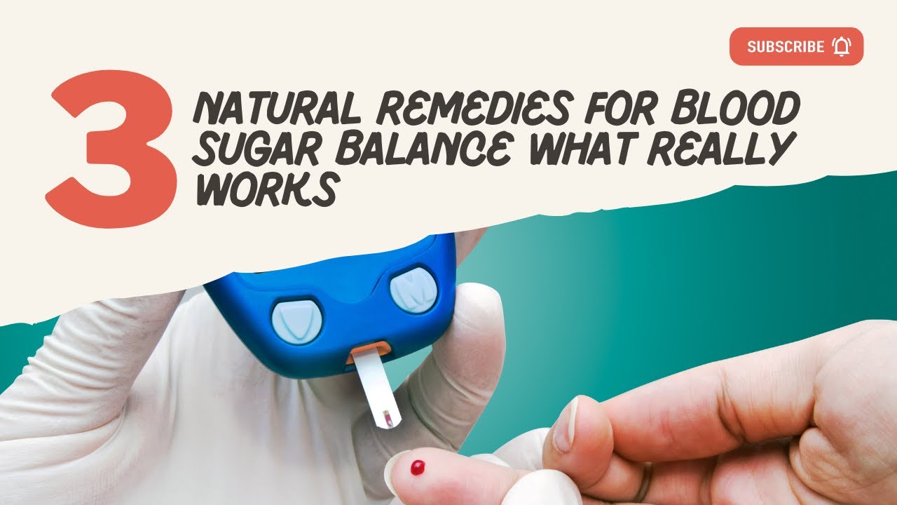 3 Natural Remedies for Blood Sugar Balance – What Really Works