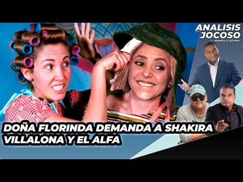 ANALISIS JOCOSO - DOñA FLORINDA DEMANDA A SHAKIRA - FERNANDO VILLALONA CON EL ALFA