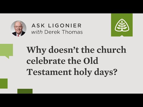 Why doesn’t the church celebrate the Old Testament holy days?