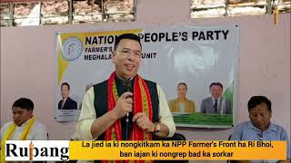 La jied ia ki nongkitkam ka NPP Farmer's Front ha Ri Bhoi, ban iajan ki nongrep bad ka sorkar  