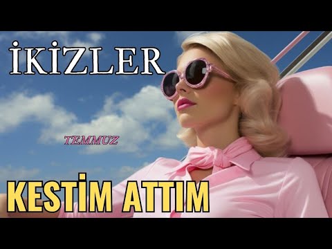 İKİZLER BURCU TEMMUZ💫☀🌟KESTİM ATTIM