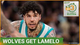 Wolves TRADE FOR LAMELO BALL In Huge Move | The Big 3 in 30 NBA