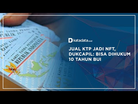 Jual KTP jadi NFT, Dukcapil: Bisa Dihukum 10 Tahun Bui | Katadata Indonesia