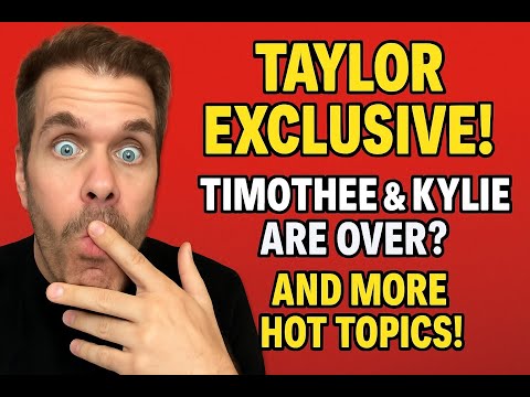 Taylor Swift EXCLUSIVE! Timothee & Kylie Are Over? And More HOT TOPICS!