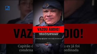 VAZOU ÁUDIO DE AMEAÇA DE CAPITÃO DA POLÍCIA MILITAR DE SP QUE ESPANC0U UMA MULHER, SOLDADO DA PMESP!