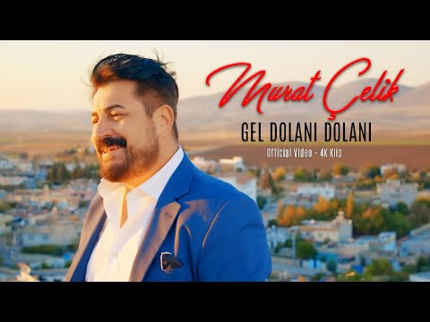 Murat Çelik - Gel Dolanı Dolanı (Official Video - 4K Klip)