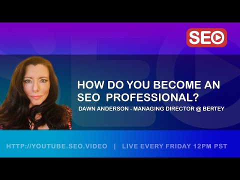 ? How To Become an SEO Expert: Dawn Anderson Managing Director @ BERTey SEO Answers the Question!