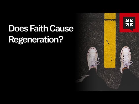 Does Faith Cause Regeneration?