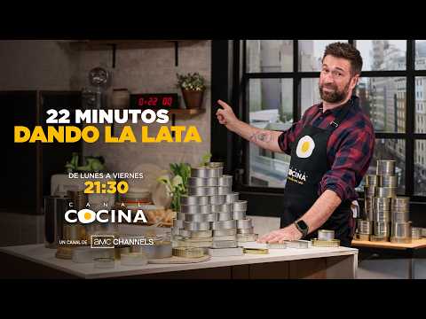 22 Minutos dando la lata | Canal Cocina