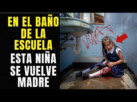 Lo que Sucedió con Esta Niña a los 12 Años, en el Baño de una Escuela, Es Doloroso. Se Volvió Madre.