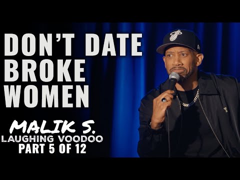 Don't Date Broke Women (Part 5 of 12) | Malik S: Laughing Voodoo | Stand Up Comedy
