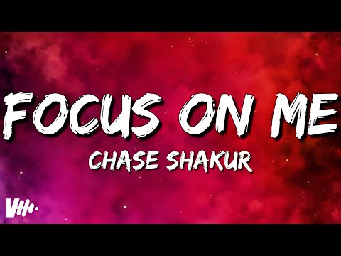 Chase Shakur - FOCUS ON ME (Lyrics)