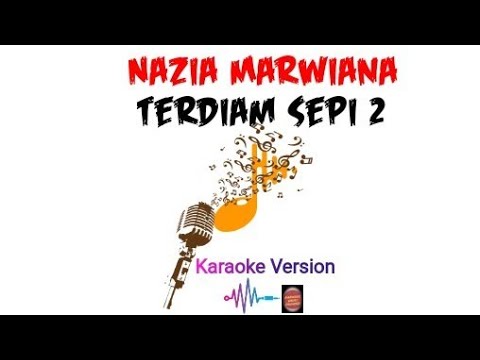 Karaoke Nazia Marwiana – Terdiam Sepi 2  | Karaoke Unik