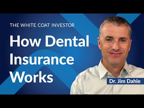 The White Coat Investor | How Dental Insurance Works