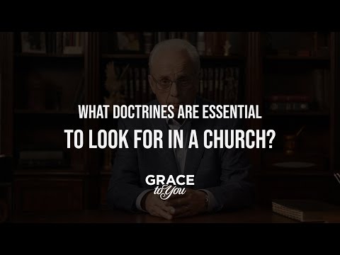 What Essential Doctrines Should You Look For In A Church?