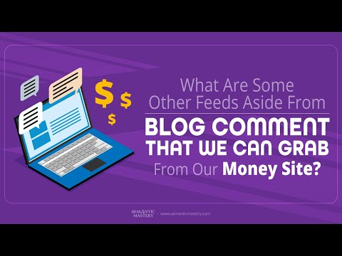 What Are Some Other Feeds Aside From Blog Comment That We Can Grab From Our Money Site?