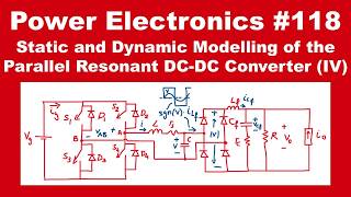 PE #118: Static and Dynamic Modelling of the Parallel Resonant DC-DC Converter (PRC) (IV)