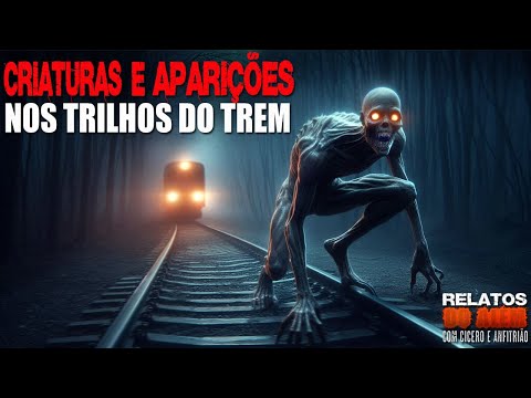 Criaturas e Aparições Macabras nos Trilhos do Trem (INÉDITO) - Relatos Do Além | 1080p
