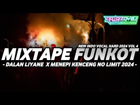 Mixtape Funkot™• Dalan Liyane X Menepi Kenceng No Limit • New Indo Vocal Hard 2024 VOL.4