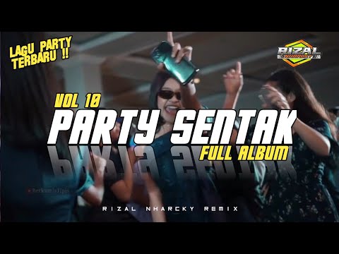 PARTY SENTAK FULL ALBUM 🌴 RIZAL NHARCKY REMIX VOL 10