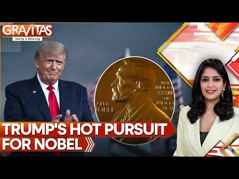 Nobel Peace Prize 2025: Will Trump Get His Wish? | GRAVITAS