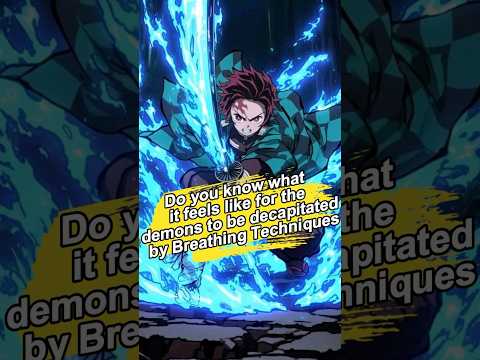 Do you know what it feels like for the demons to be decapitated by Breathing Techniques? #demonslaye