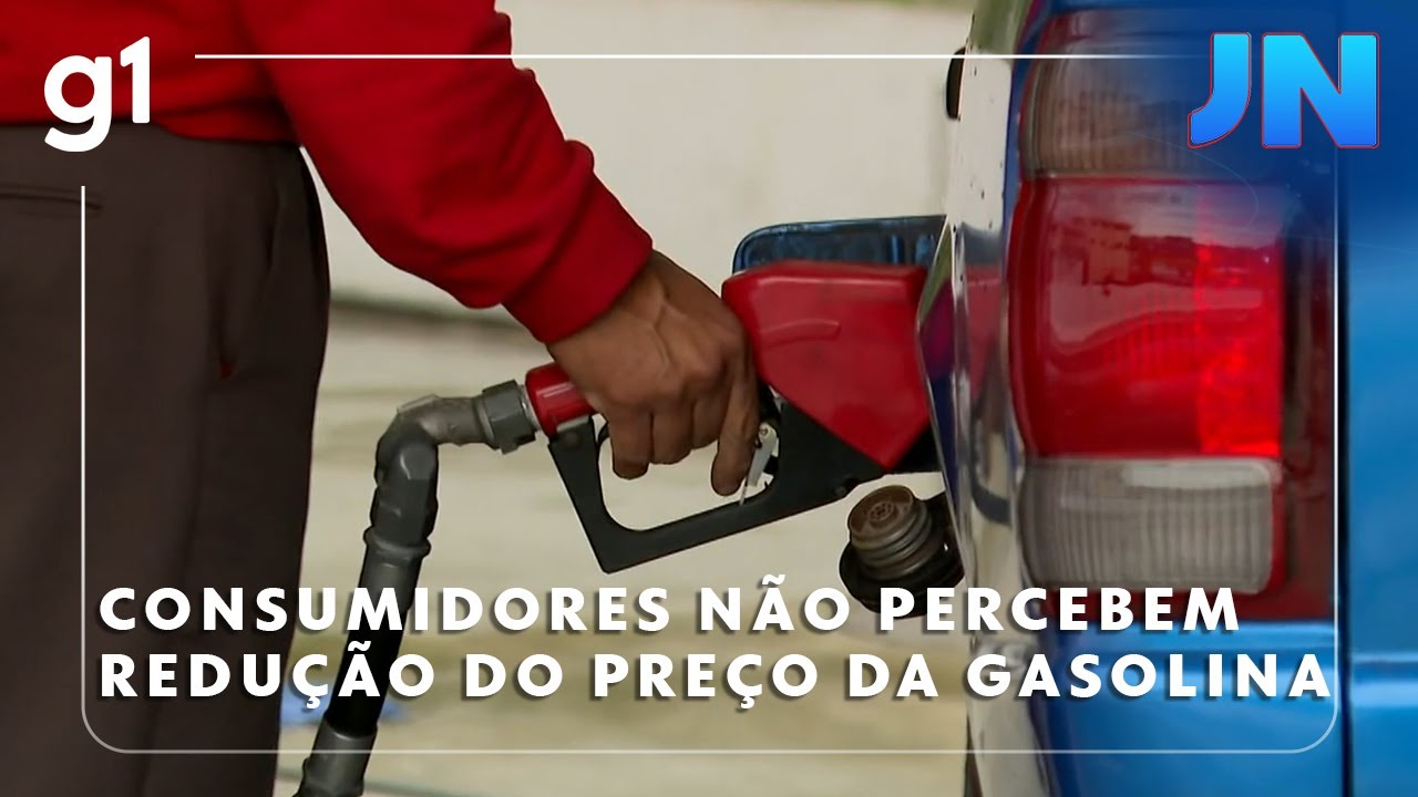 Jornal Nacional Consumidores não percebem redução do preço da gasolina nas refinarias