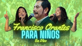 Francisco Orantes Para Niños🥳 | Concierto🔴EN VIVO