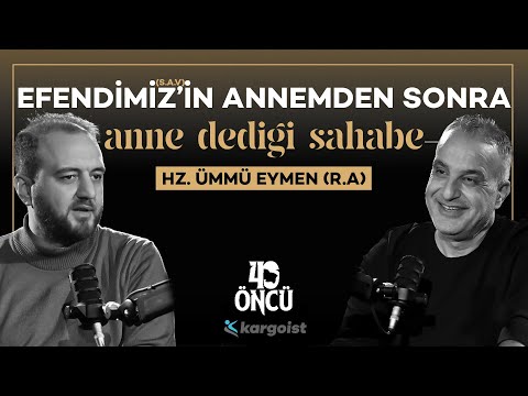 Cennetle Müjdelenen Vefalı Bakıcı: Hz.Ümmü Eymen (R.A) | 40 Öncü | Bekir Develi-Muhammed Yazıcı #B32