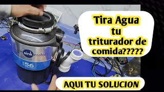 Tira agua por Abajo TRITURADOR de Alimentos  ( in sink era tor ) aqui la solucion