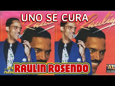 RAULIN ROSENDO UNO SE CURA