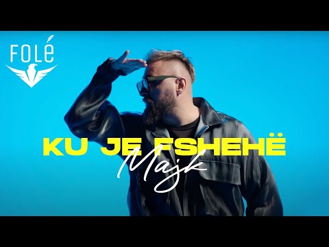 MAJK - KU JE FSHEHË