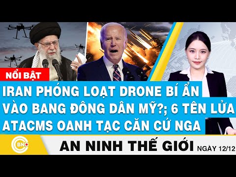 An ninh thế giới,Iran phóng loạt UAV bí ẩn vào bang đông dân Mỹ?6 tên lửa ATACMS oanh tạc căn cứ Nga