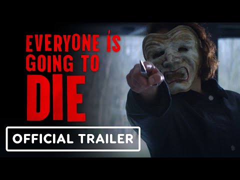 Everyone Is Going To Die - Official Trailer (2025)