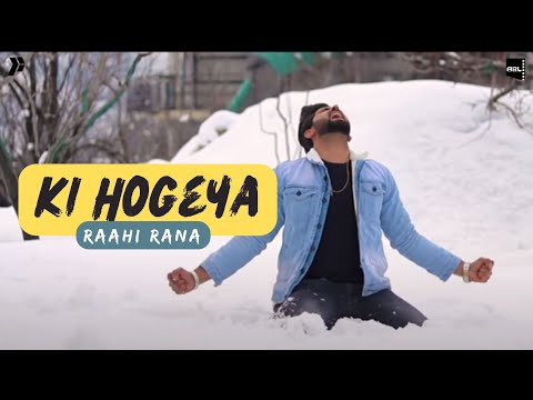 Ki Hogeya - Raahi Rana Ft Maan EY