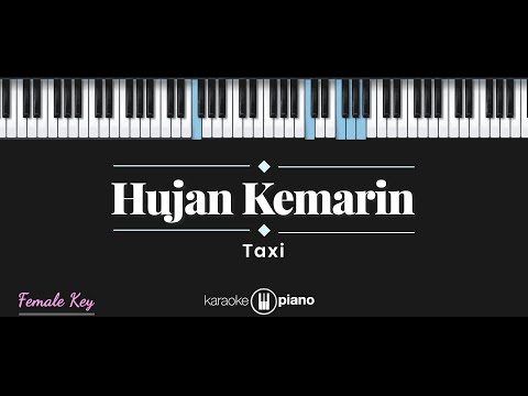 Hujan Kemarin – Taxi (KARAOKE PIANO – FEMALE KEY)