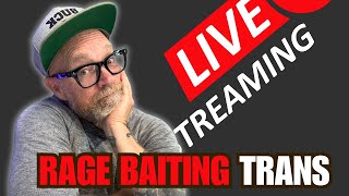 RAGE BAITING TRANS - BUCK ANGEL LIVE