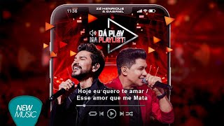 Zé Henrique & Gabriel - Hoje Eu Quero Te Amar / Esse Amor Que Me Mata (Dá Play Na Playlist)