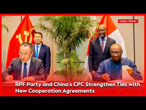 RPF-Inkotanyi and China’s CPC Strengthen Ties with New Cooperation Agreements