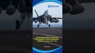 Kerahkan Rudal Jelajah dan Drone, Yaman Tembak Jatuh Jet F-18, Pukul Mundur USS Truman di Sanaa