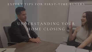 Understanding Your Home Closing: Tips for First-Time Buyers