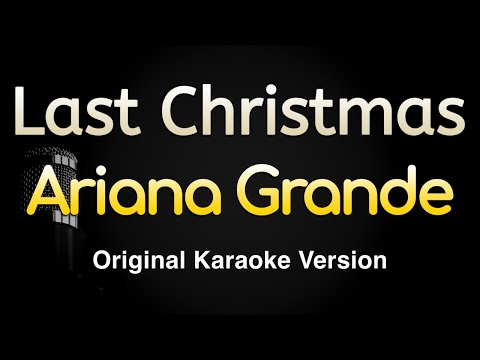 Last Christmas – Ariana Grande (Karaoke Songs With Lyrics – Original Key)