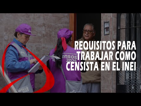 Requisitos para trabajar como censista en el INEI