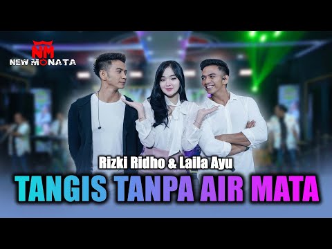 RIZKI RIDHO & LAILA AYU - TANGIS TANPA AIRMATA - NEW MONATA OFFICIAL