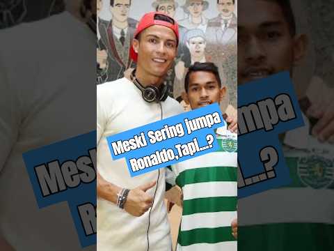 Meski Sering Ketemu Ronaldo Tapi Tidak Mudah