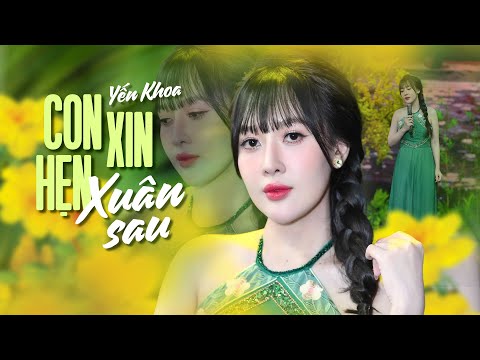 Con Xin Hẹn Xuân Sau - Yến Khoa | 4K MV Official