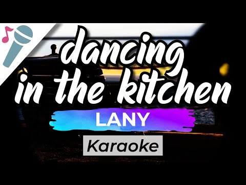 LANY – dancing in the kitchen – Karaoke Instrumental (Acoustic)